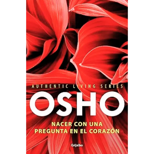 Nacer con una pregunta en el corazón - Osho Bhagwan Shree Rajneesh.