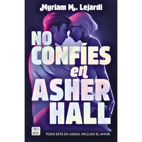 No confíes en Asher Hall - Myriam M. Lejardi.