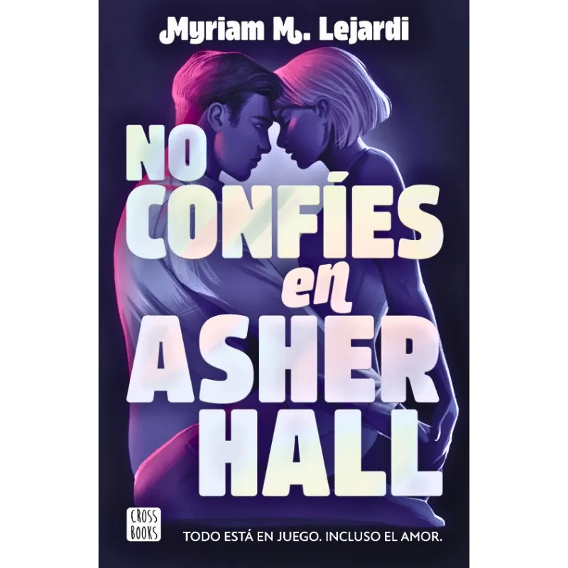 No confíes en Asher Hall - Myriam M. Lejardi.
