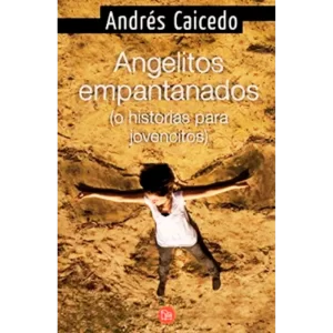 Angelitos empantanados - Andrés Caicedo.