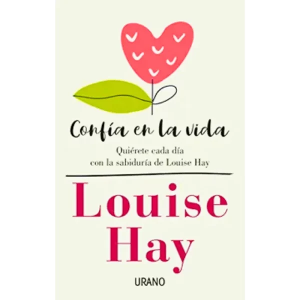 Confía en la vida - Louise L. Hay.