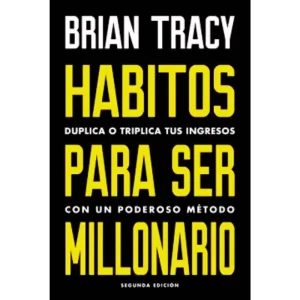 Hábitos para ser millonario - Brian Tracy.