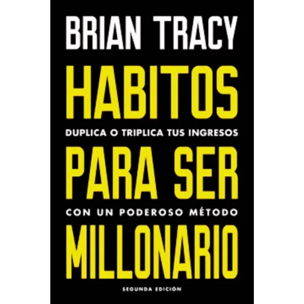Hábitos para ser millonario - Brian Tracy.