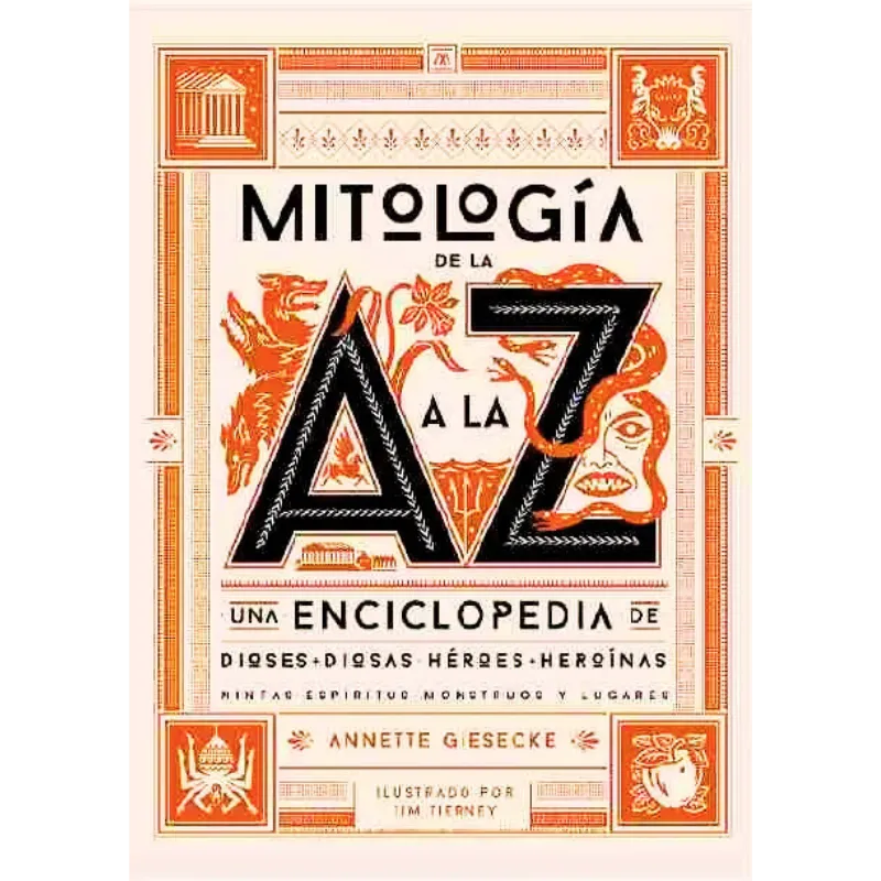 Mitologia de la A a la Z - Annette Giesecke. 1 Guía o enciclopedia de mitología de la a a la z annette giesecke con ilustraciones de dioses y héroes griegos y romanos.