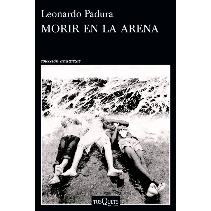 Morir en la arena - Leonardo Padura. 1 morir en la arena leonardo Padura Novela cubana, historia de Cuba, Padura novela contemporánea, guerra de Angola, literatura hispanoamericana