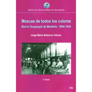 Moscas de Todos los Colores, el libro de cuento colombiano contemporáneo de Jorge Mario Betancur Gómez.