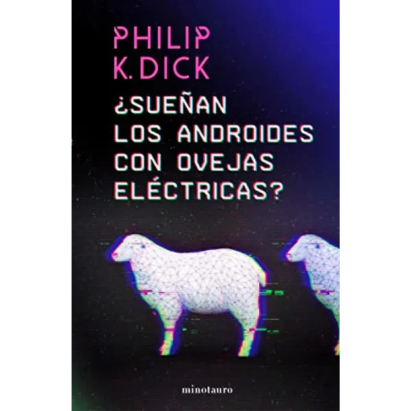 Philip K Dick Sueñan los androides con ovejas eléctricas cyberpunk distopía