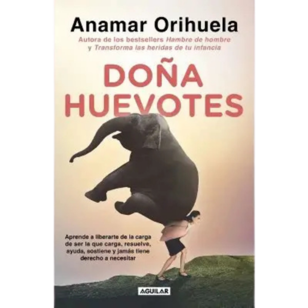 Doña Huevotes de Anamar Orihuela: Una guía para equilibrar tu energía y sanar el pasado.