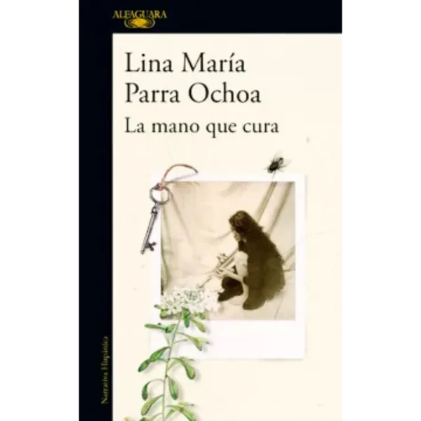 La mano que cura de ana maria parra ochoa, una exploración literaria sobre la herencia, la magia y la medicina ancestral en Colombia.