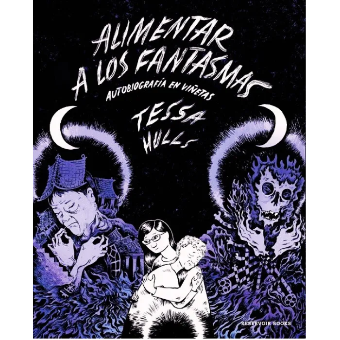 Alimentar a Los Fantasmas / Feeding Ghosts: a Graphic Memoir 1 Alimentar a los fantasmas - Tessa Hulls.