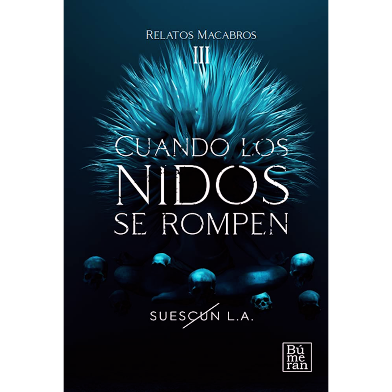 Trilogía relatos macabros - Luis A Suescún. 3 Cuando-los-nidos-se-rompen-Luis-A-Suescun.