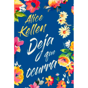 Deja-que-ocurra-Alice-Kellen.