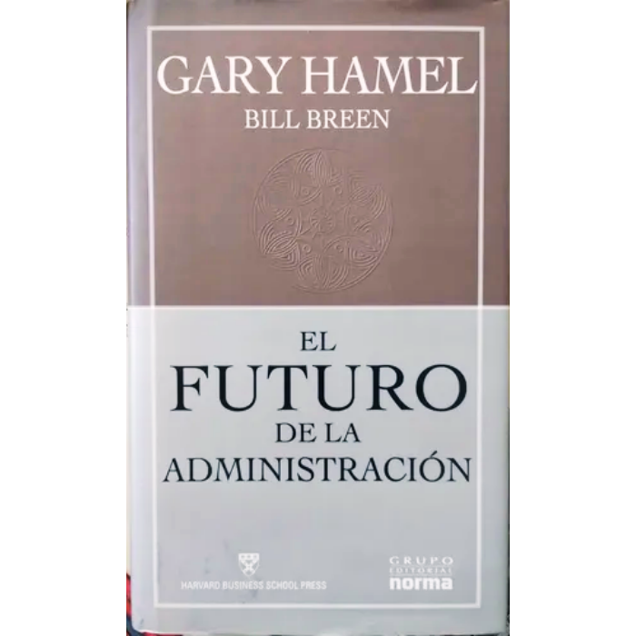 El futuro de la administracion - Gary Hamel. 1 El-futuro-de-la-administracion-Gary-Hamel.