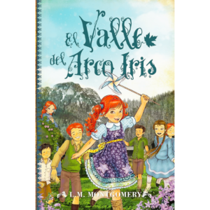 El-valle-del-arco-iris-Lucy-Maud-Montgomery.
