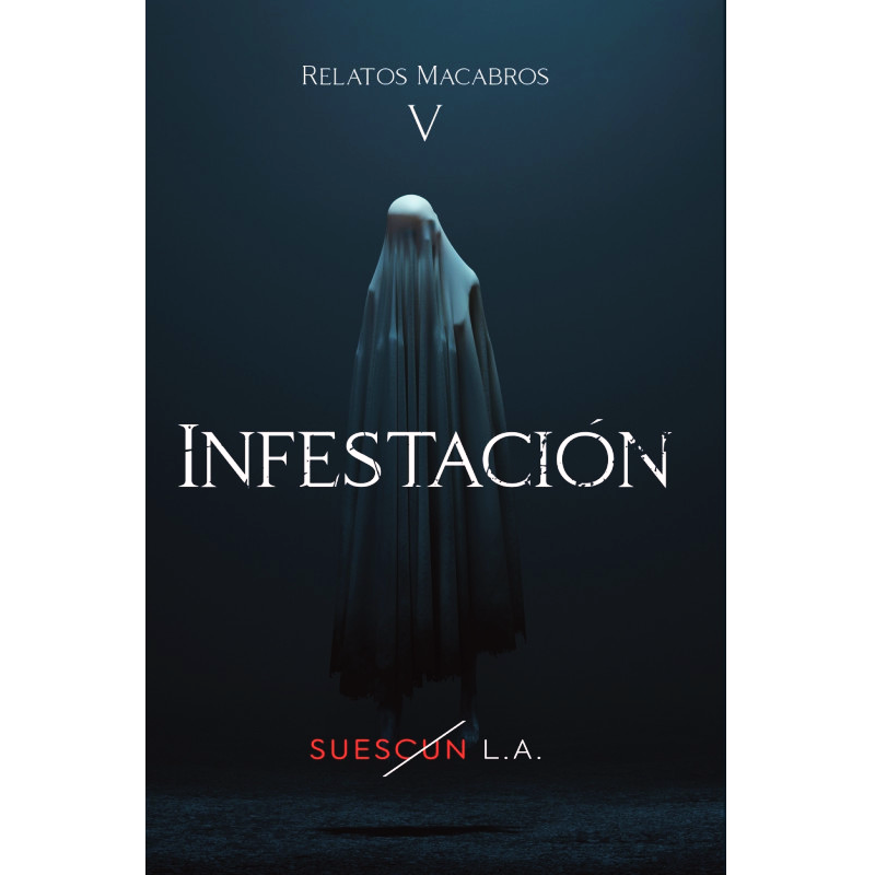 Trilogía relatos macabros - Luis A Suescún. 2 Infestacion-Luis-A-Suescun.