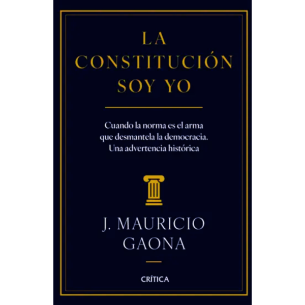 La constitución soy yo - J. Mauricio Gaona