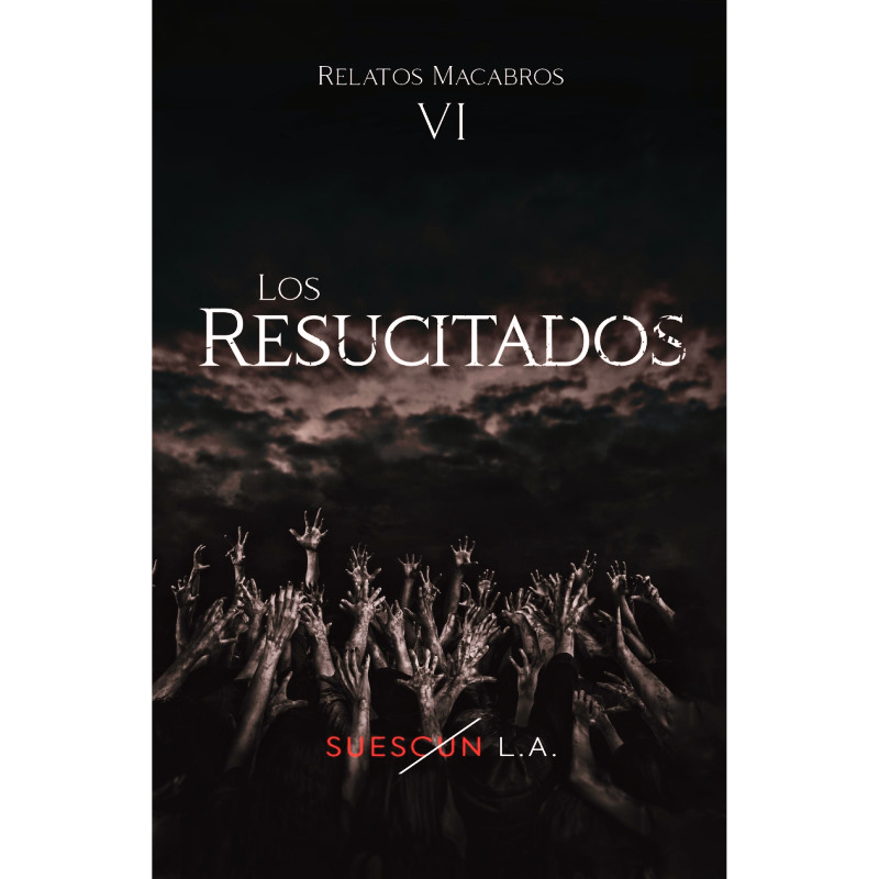 Trilogía relatos macabros - Luis A Suescún. 3 Los-resucitados-Luis-A-Suescun.