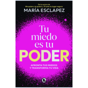 u-miedo-es-tu-poder-Afronta-tus-miedos-y-transforma-tu-vida-Maria-Esclapez
