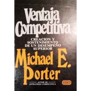 Ventaja competitiva - Michael E. Porter.