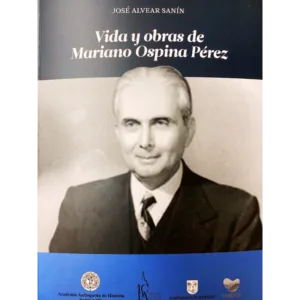 Vida-y-obras-de-Mariano-Ospina-Perez-jose-alvear-sanin
