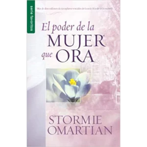 El Poder de la Mujer que ora – Stormie Omartian.