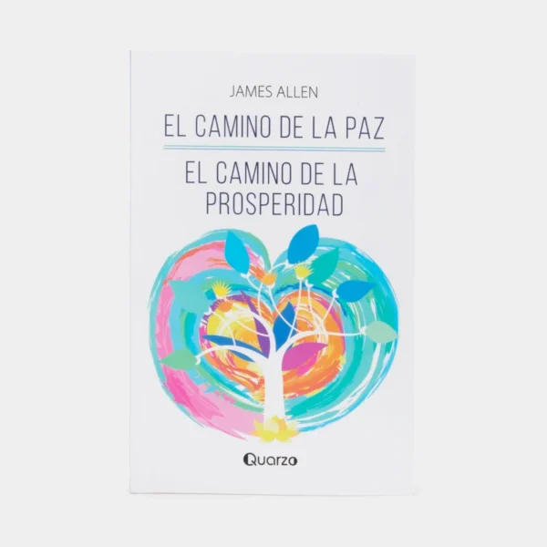 El camino de la paz / El camino de la prosperidad – James Allen.