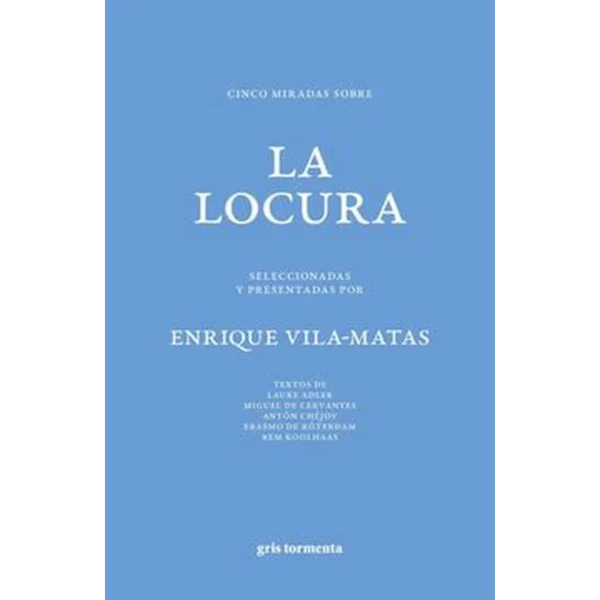 Cinco Miradas Sobre la Locura – Enrique Vila Matas.