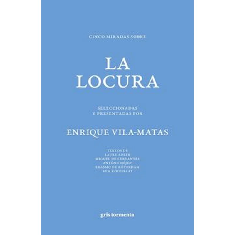 Cinco Miradas Sobre la Locura – Enrique Vila Matas. 1 Cinco Miradas Sobre la Locura – Enrique Vila Matas.