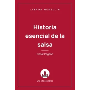 HISTORIA ESENCIAL DE LA SALSA – César Pagano.