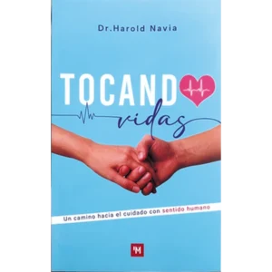 Tocando vidas: un camino hacia el cuidado con sentido humano – Dr. Harold Navia.