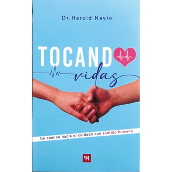 Tocando vidas: un camino hacia el cuidado con sentido humano – Dr. Harold Navia.