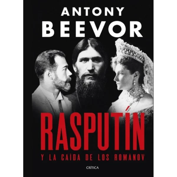 Rasputín y la Caída de los Romanov – Antony Beevor.