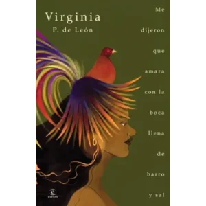 Me dijeron que amara con la boca llena de barro y sal – Virginia P. de León.