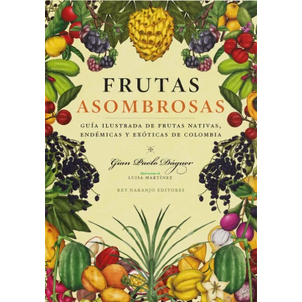 Frutas asombrosas – Gian Paolo Daguer.