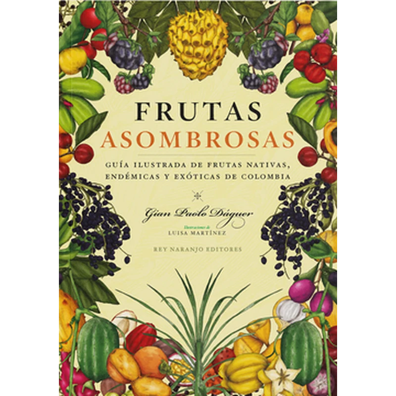 Frutas asombrosas – Gian Paolo Daguer. 1 Frutas asombrosas – Gian Paolo Daguer.