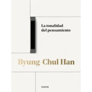 LA TONALIDAD DEL PENSAMIENTO – Byung-Chul Han.