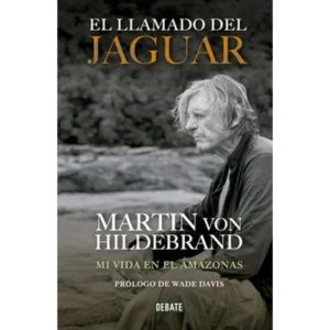 EL LLAMADO DEL JAGUAR – Martín von Hildebrand.