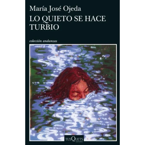 Lo Quieto Se Hace Turbio – Maria Jose Ojeda.