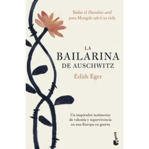 La Bailarina De Auschwitz – Edith Eger.