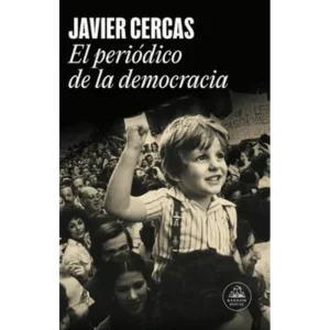 El periódico de la democracia – Javier Cercas.