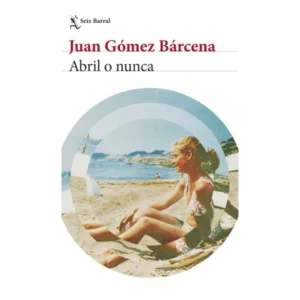 Abril o Nunca – Juan Gomez Barcena.