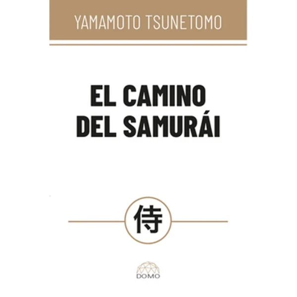 El camino del samurái – Yamamoto Tsunetomo.