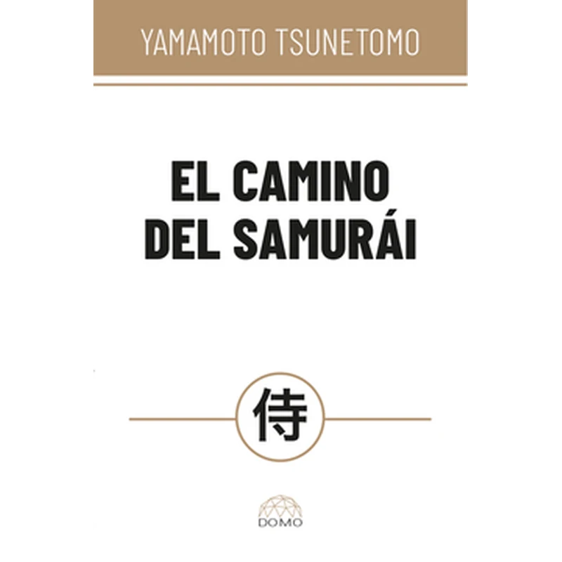 El camino del samurái – Yamamoto Tsunetomo. 1 El camino del samurái – Yamamoto Tsunetomo.