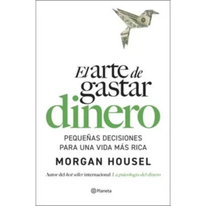El arte de gastar dinero – Morgan Housel.