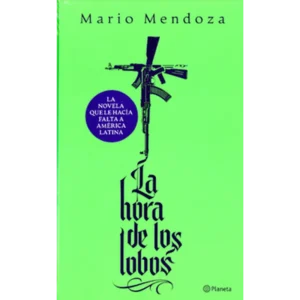 La hora de los lobos – Mario Mendoza.