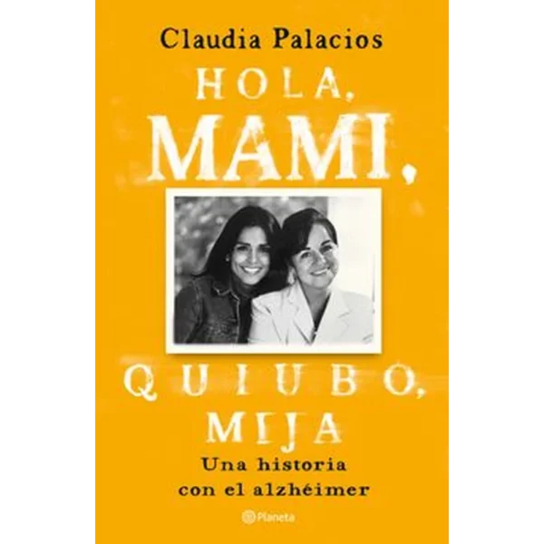 Hola, mami, quiubo, mija – Claudia Palacios.