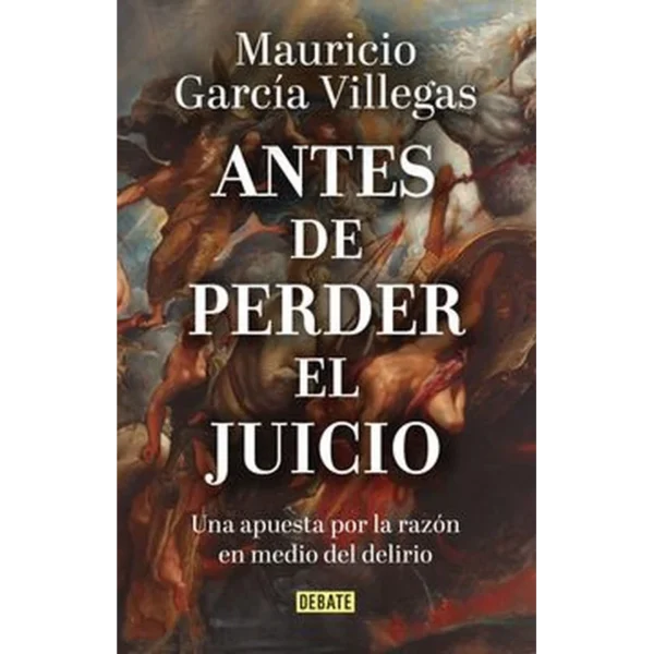 Antes de perder el juicio – Mauricio García Villegas.