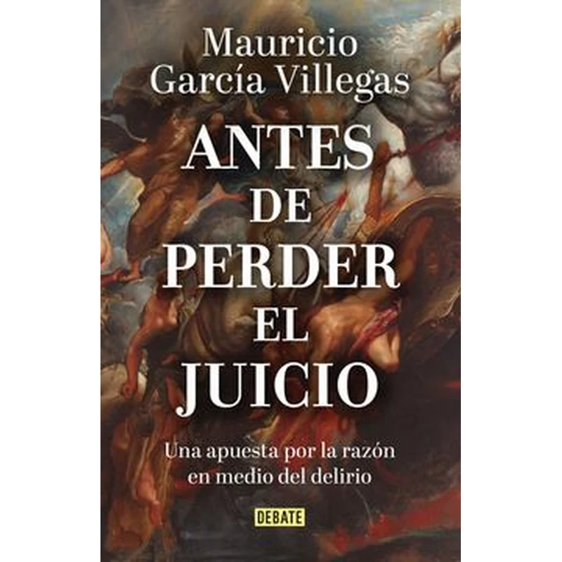 Antes de perder el juicio – Mauricio García Villegas. 1 Antes de perder el juicio – Mauricio García Villegas.