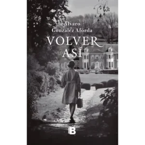 Volver así – Álvaro González Alorda.