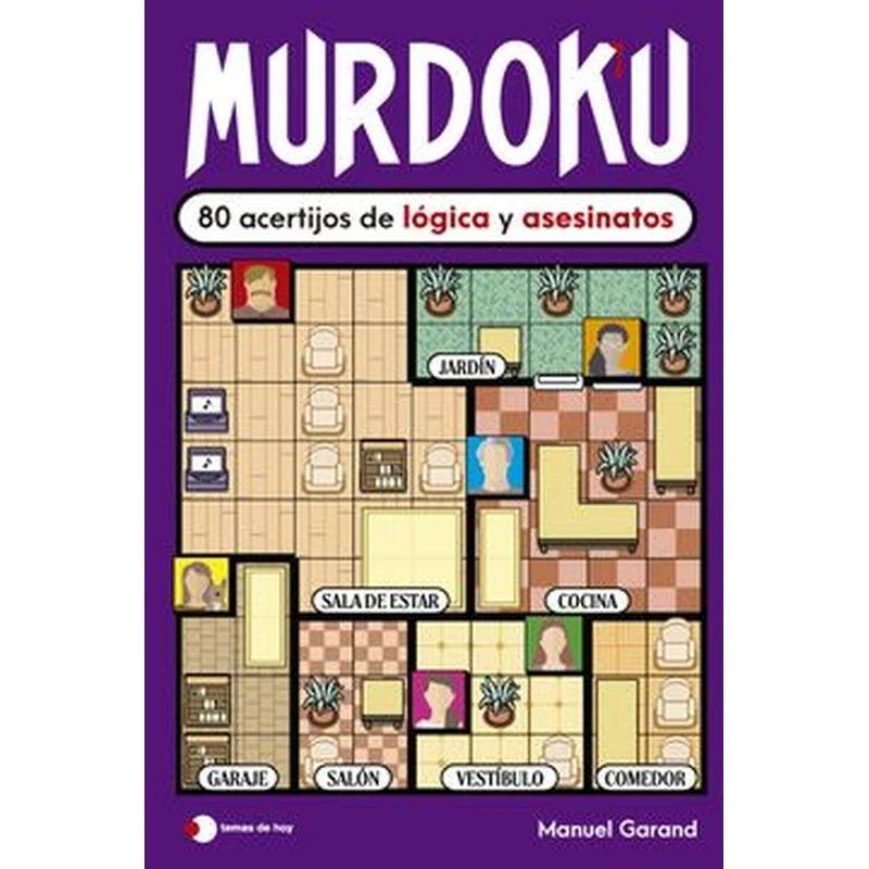 Murdoku: 80 acertijos de lógica y asesinatos – Manuel Garand. 1 Murdoku: 80 acertijos de lógica y asesinatos – Manuel Garand.